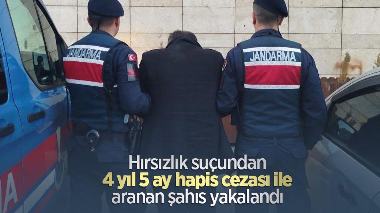 Hırsızlık suçundan 4 yıl 5 ay hapis cezası ile aranan şahıs yakalandı