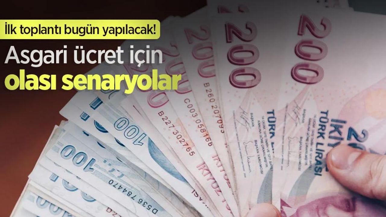 İlk toplantı bugün yapılacak! Asgari ücret için olası senaryolar