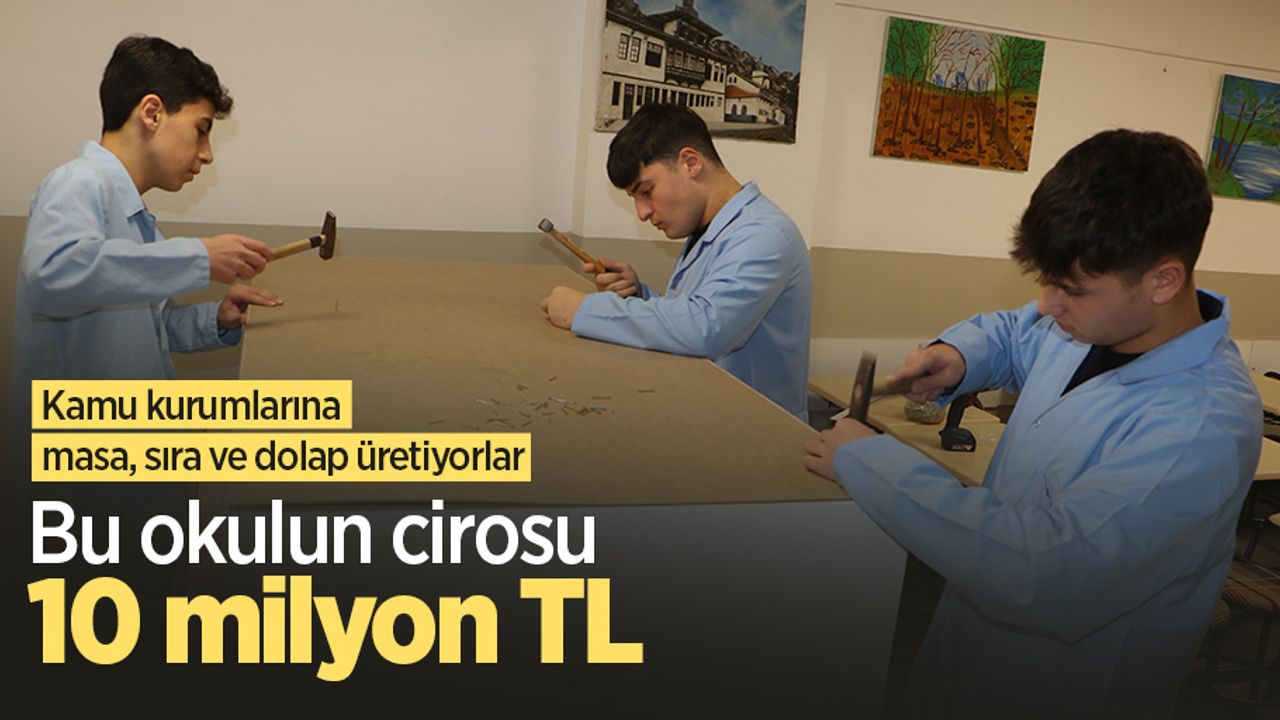 Kamu kurumlarına masa, sıra ve dolap üretiyorlar, bu okulun cirosu 10 milyon TL