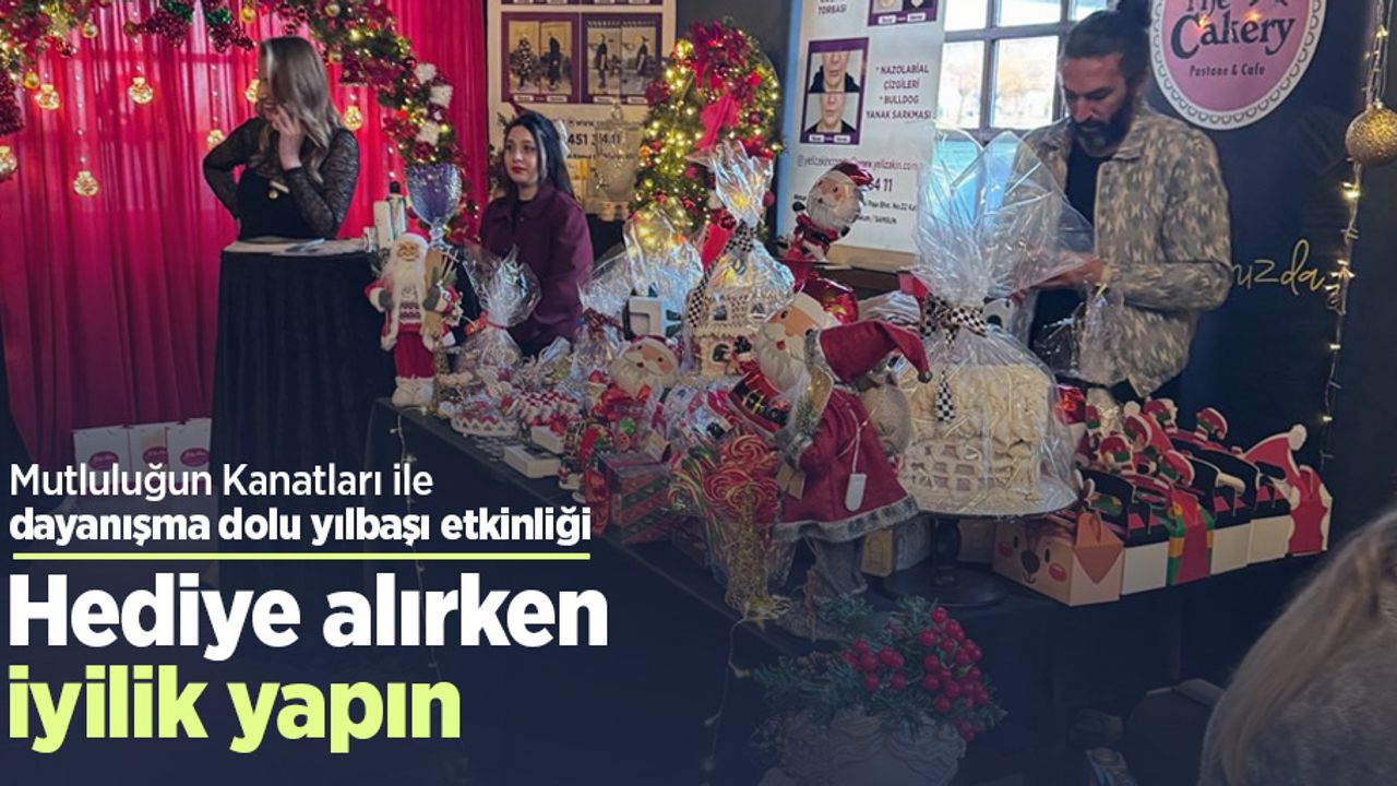 Mutluluğun Kanatları ile dayanışma dolu yılbaşı etkinliği: Hediye alırken iyilik yapın