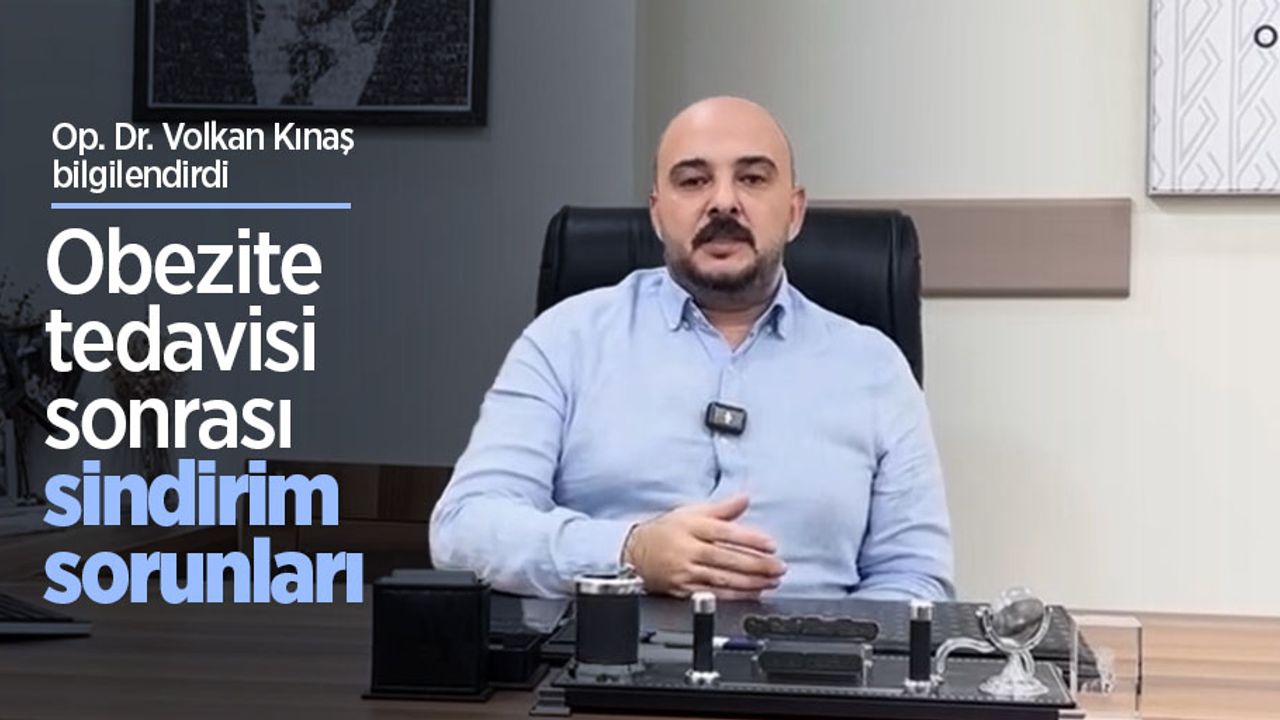 Op. Dr. Volkan Kınaş bilgilendirdi: Obezite tedavisi sonrası sindirim sorunları