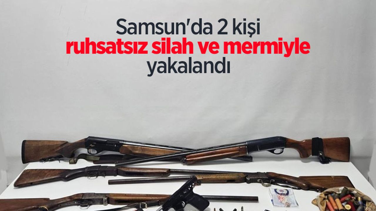 Samsun'da 2 kişi ruhsatsız silah ve mermiyle yakalandı