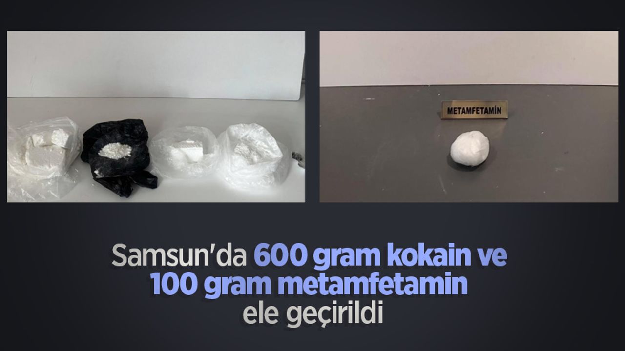Samsun'da 600 gram kokain ve 100 gram metamfetamin ele geçirildi