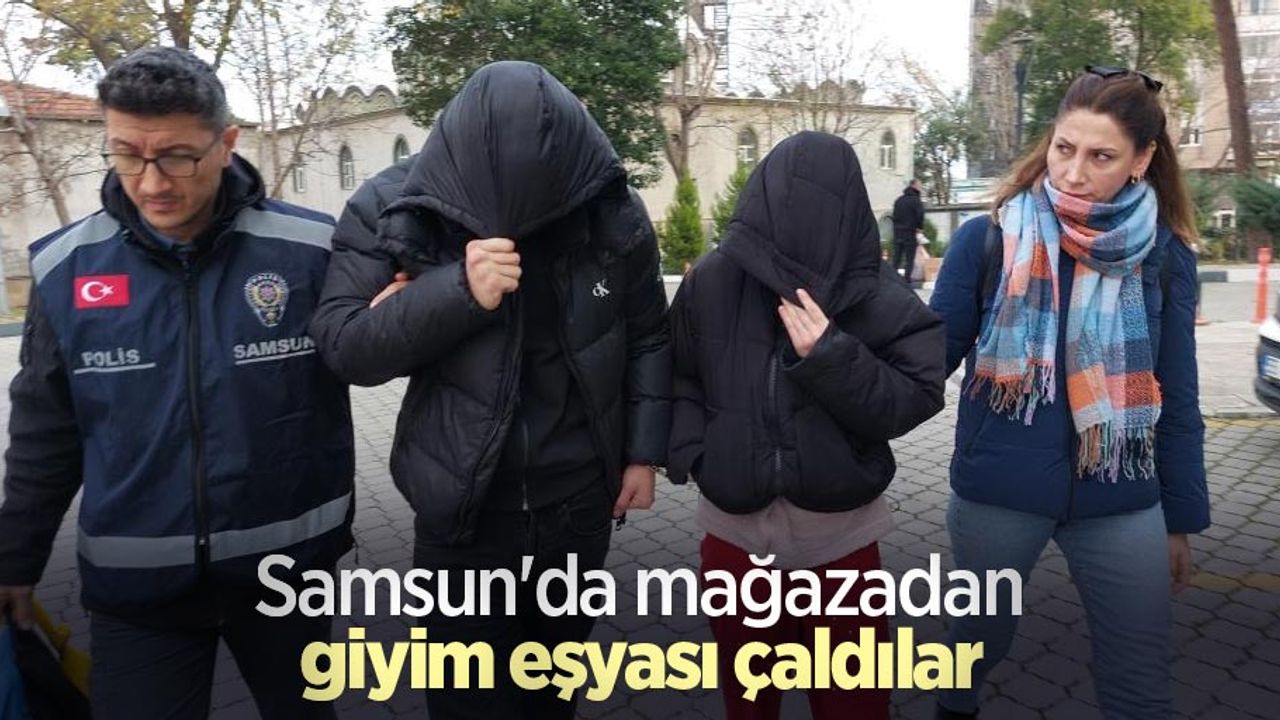 Samsun'da mağazadan giyim eşyası çaldılar