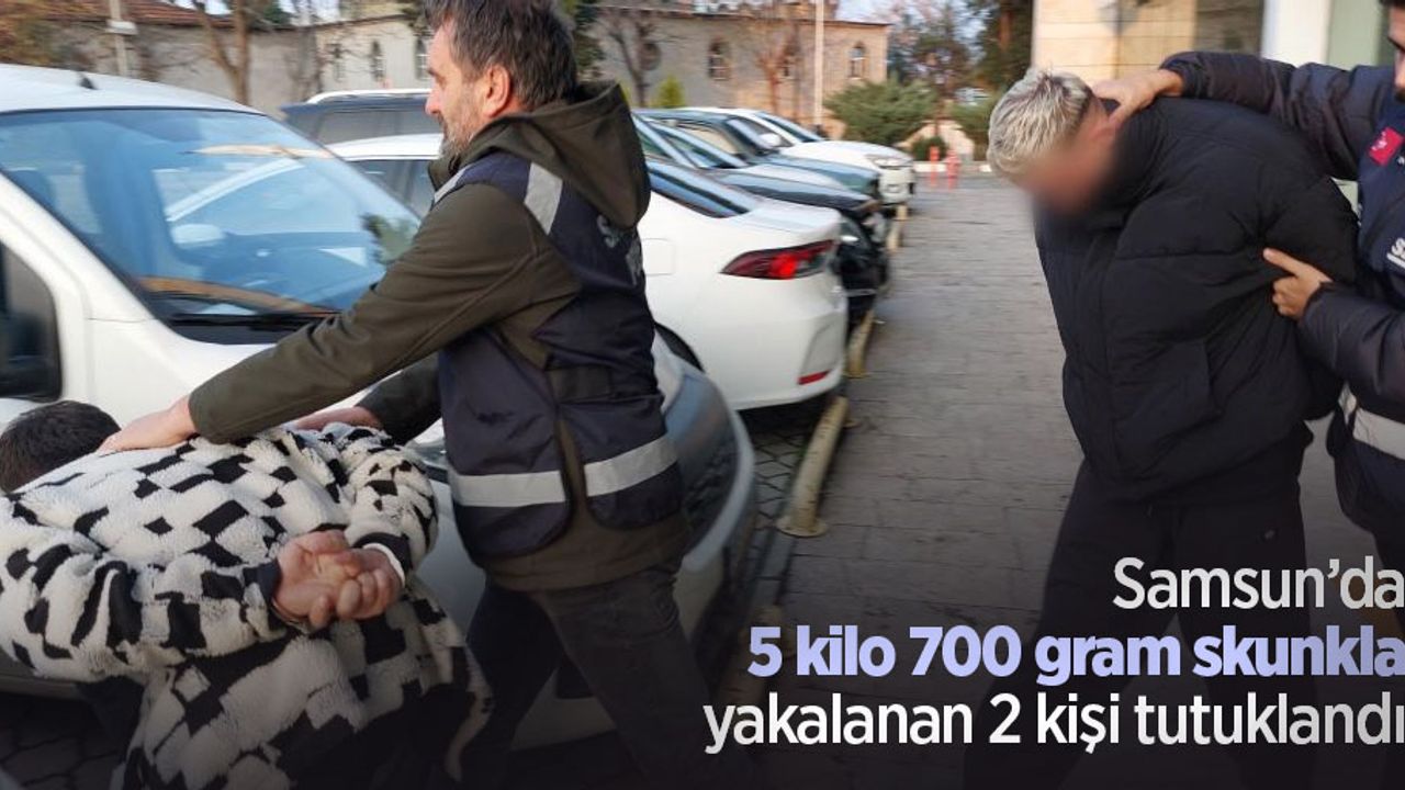 Samsun’da 5 kilo 700 gram skunkla yakalanan 2 kişi tutuklandı