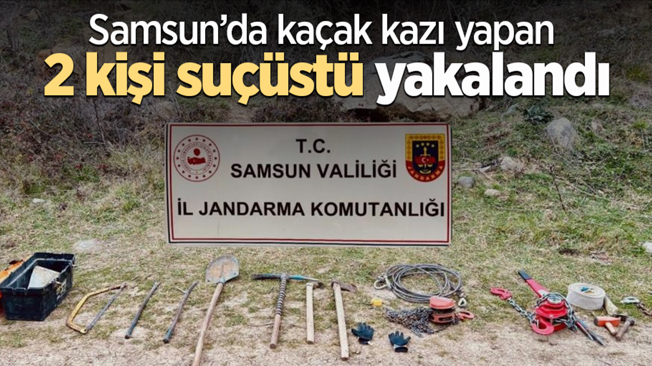 Samsun’da kaçak kazı yapan 2 kişi suçüstü yakalandı