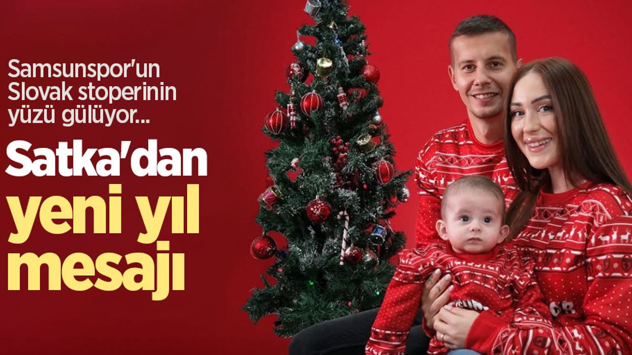 Samsunspor'un Slovak stoperinin yüzü gülüyor...   Satka'dan  yeni yıl  mesajı