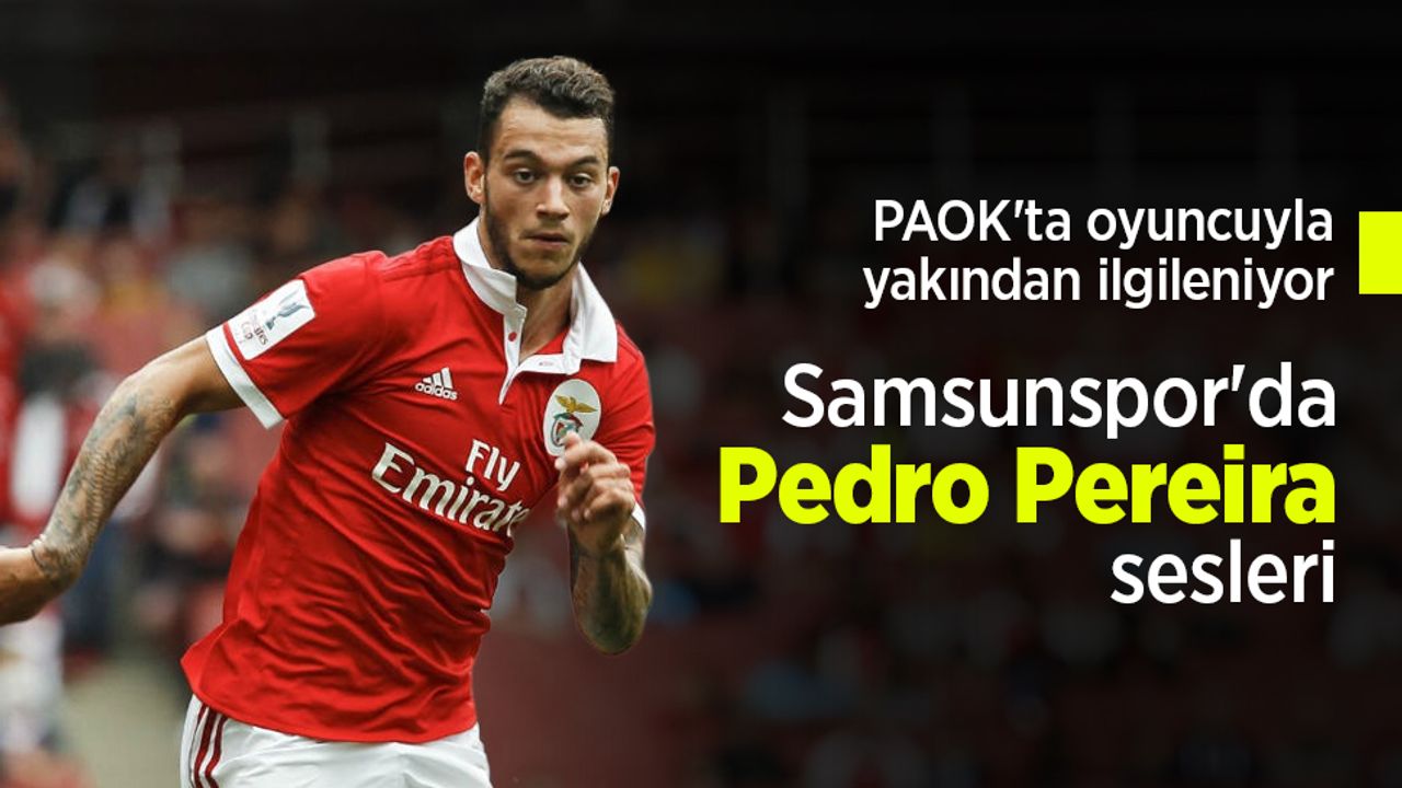 Samsunspor'da  Pedro Pereira sesleri