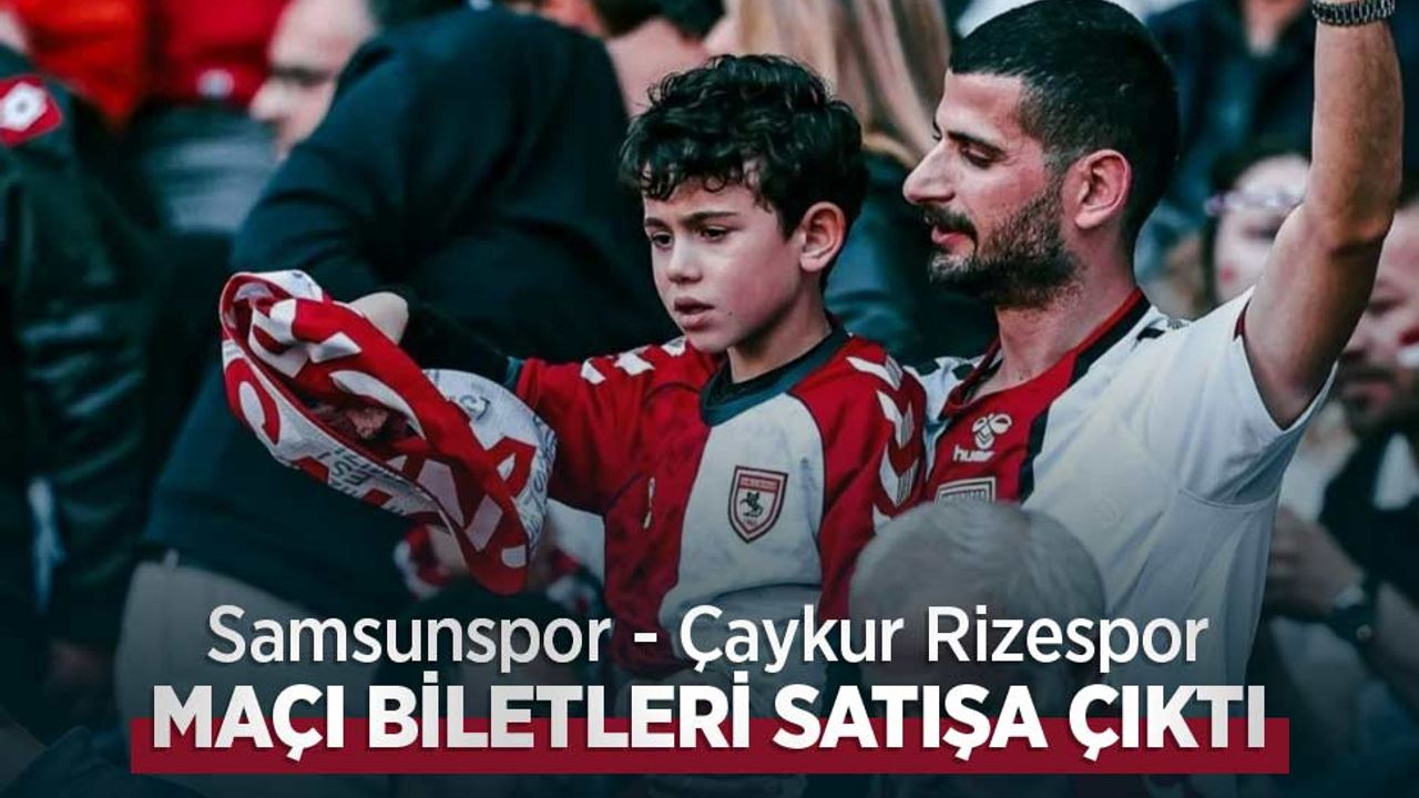 Samsunspor - Çaykur Rizespor MAÇI BİLETLERİ SATIŞA ÇIKTI