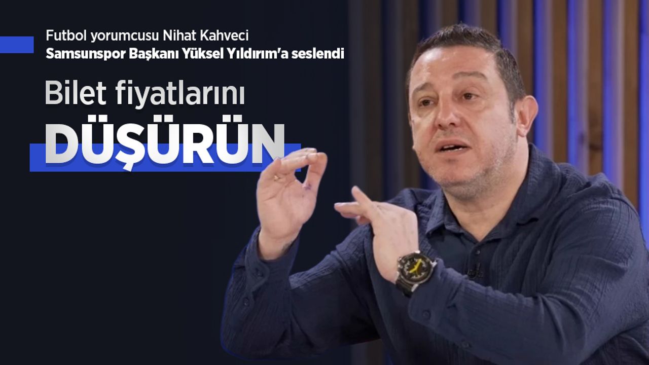 Futbol yorumcusu Nihat Kahveci, Başkan Yıldırım'a seslendi ... Bilet Fiyatlarını DÜŞÜRÜN