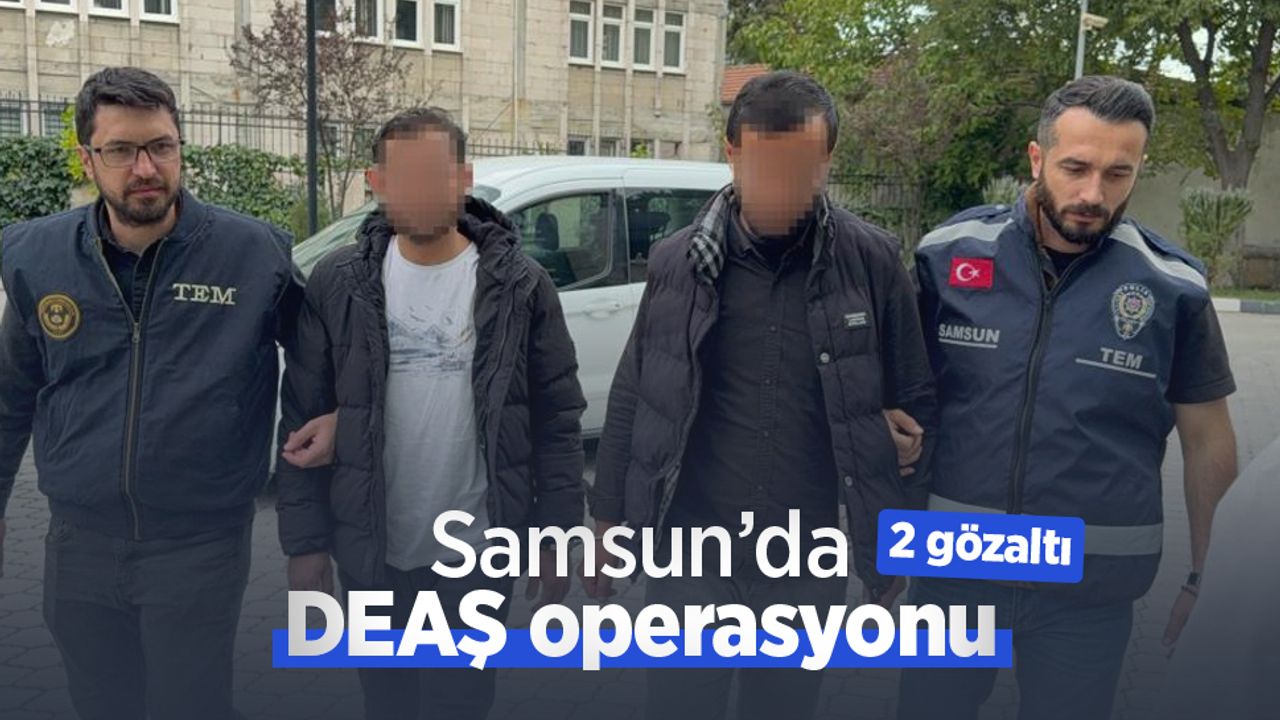 Samsun’da DEAŞ operasyonu: 2 gözaltı