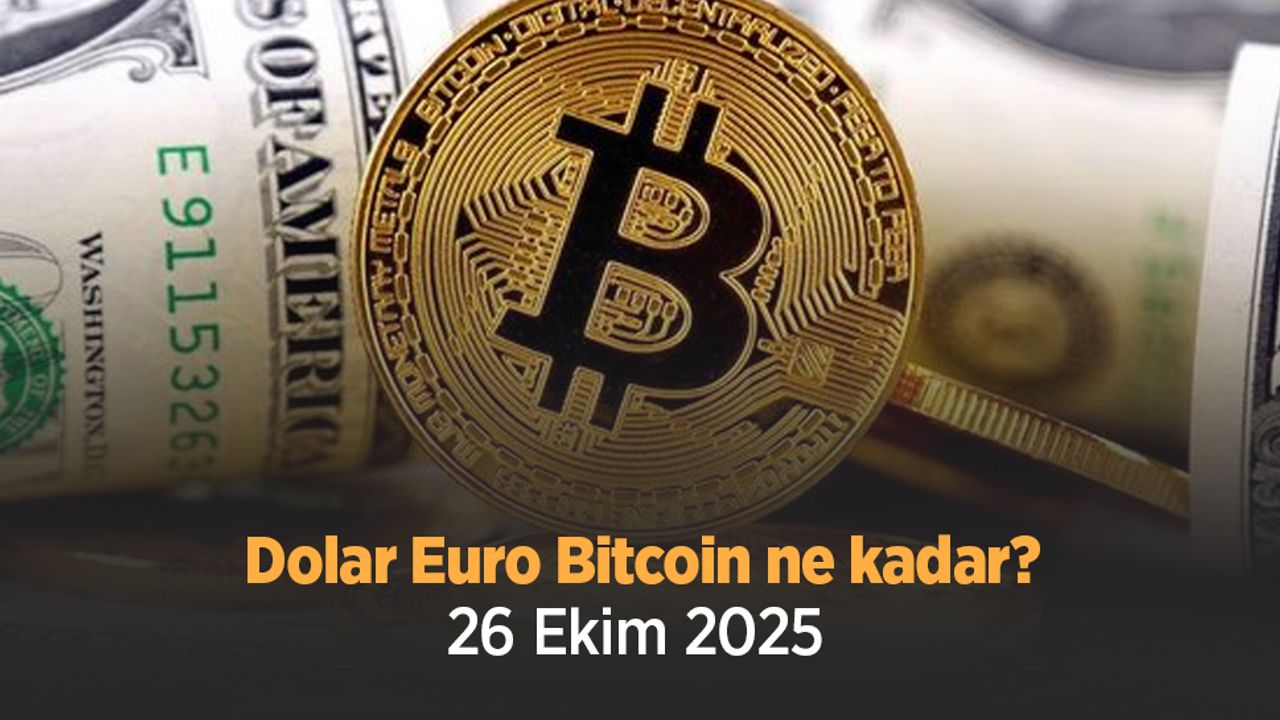 Dolar Euro Bitcoin ne kadar 26 Ekim 2025