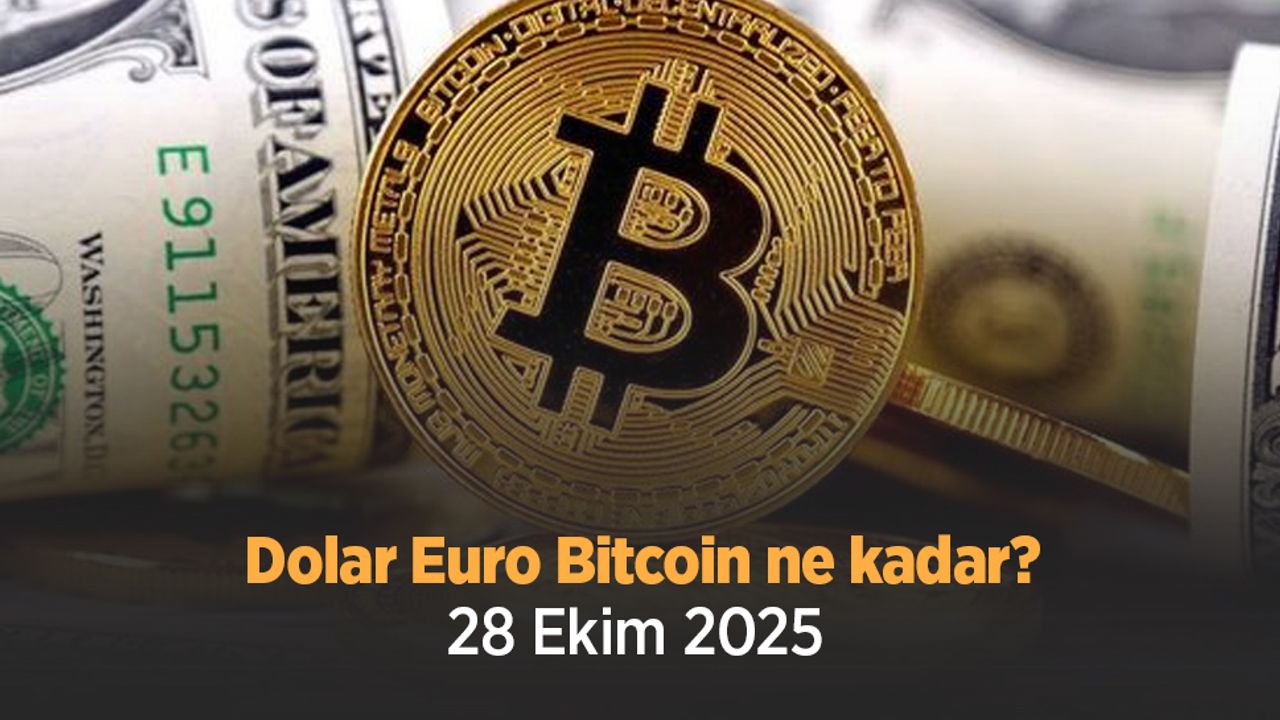 Dolar Euro Bitcoin ne kadar 28 Ekim 2025