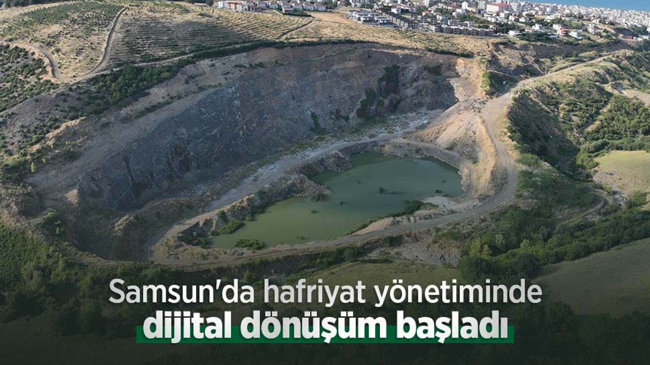 Samsun'da hafriyat yönetiminde dijital dönüşüm başladı