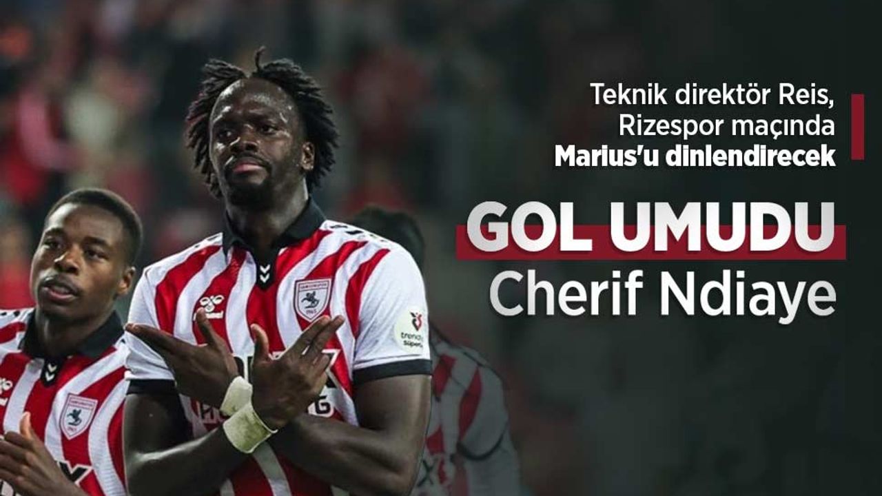 Teknik direktör Reis, Rizespor maçında Marius'u dinlendirecek, GOL UMUDU Cherif Ndiaye