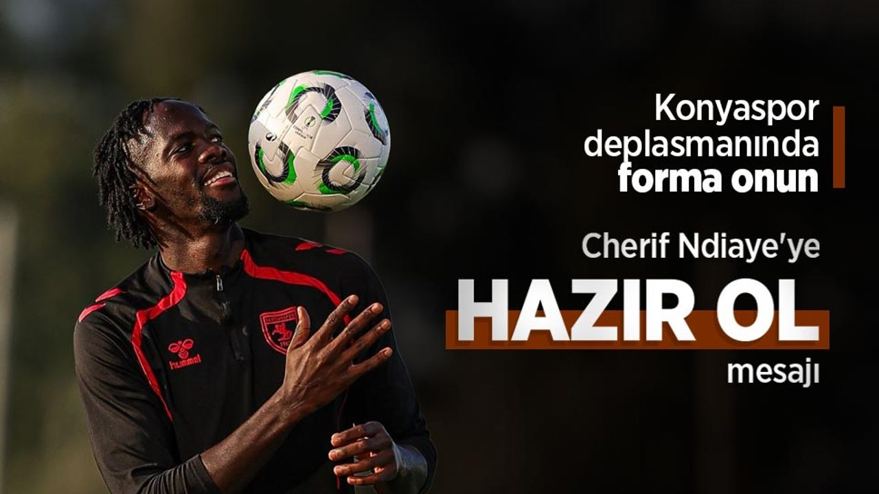 Cherif Ndiaye'ye HAZIR OL MESAJI