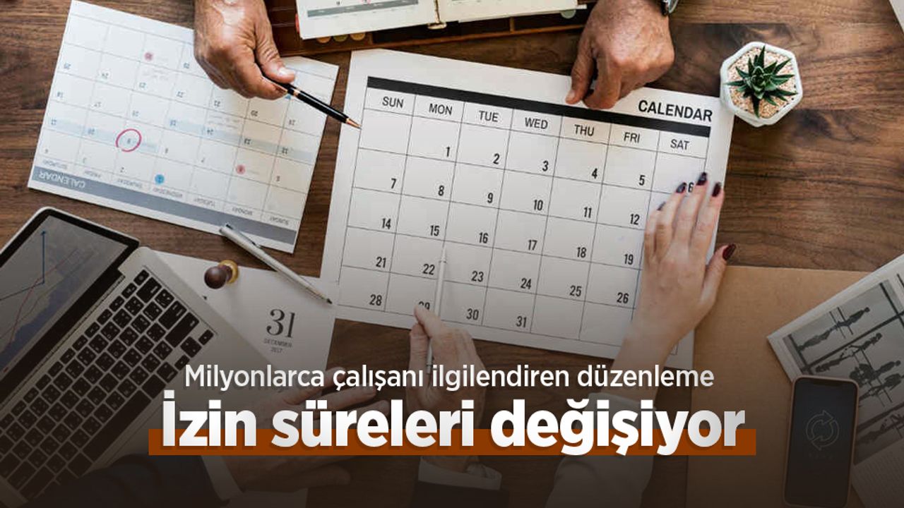 Milyonlarca çalışanı ilgilendiren düzenleme: İzin süreleri değişiyor