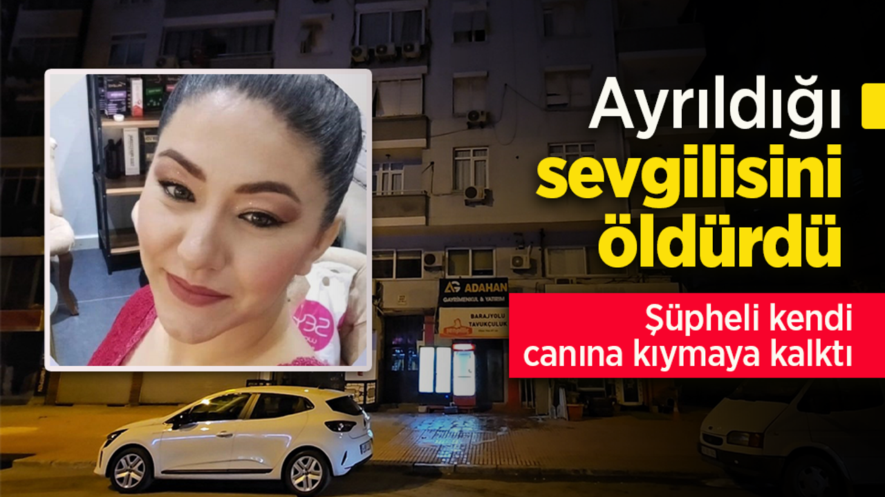 Ayrıldığı sevgilisini öldürdü.