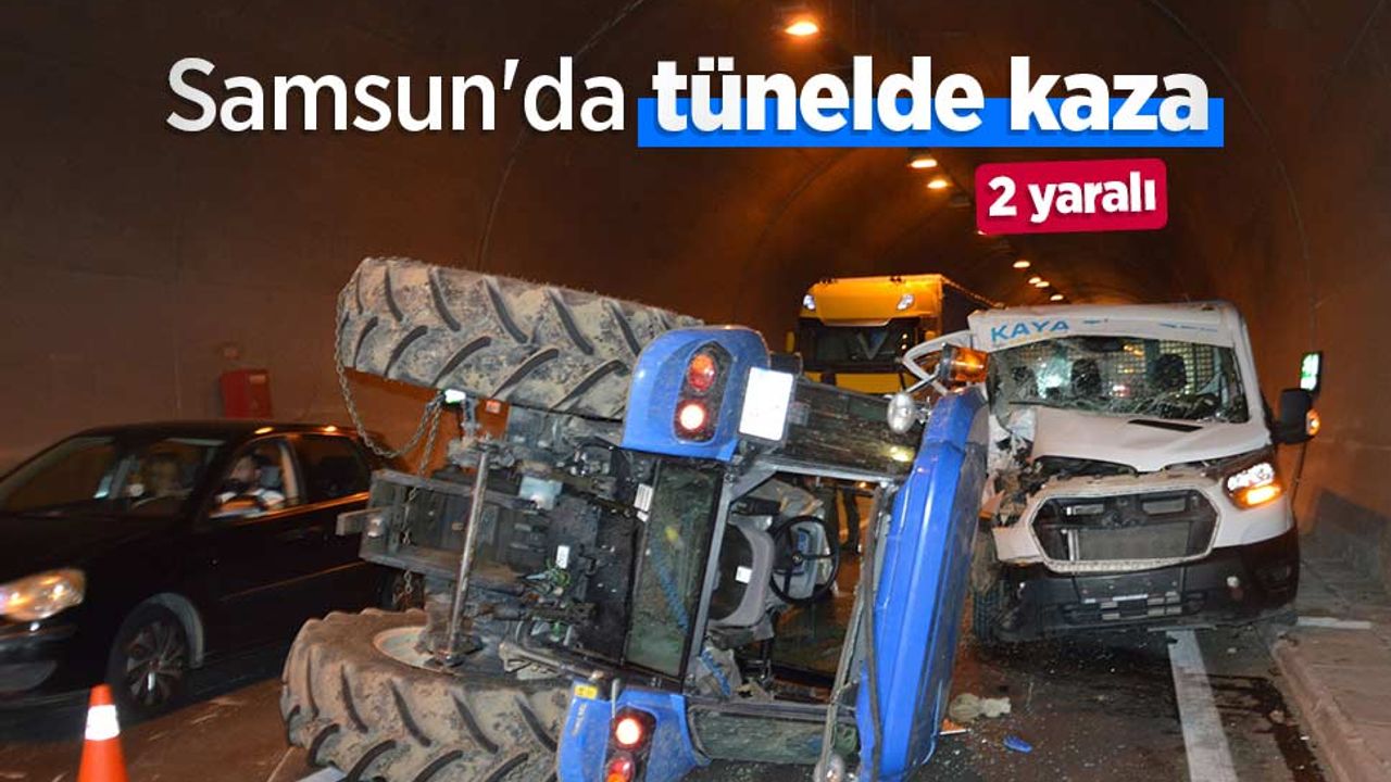 Samsun'da tünelde kaza: 2 yaralı