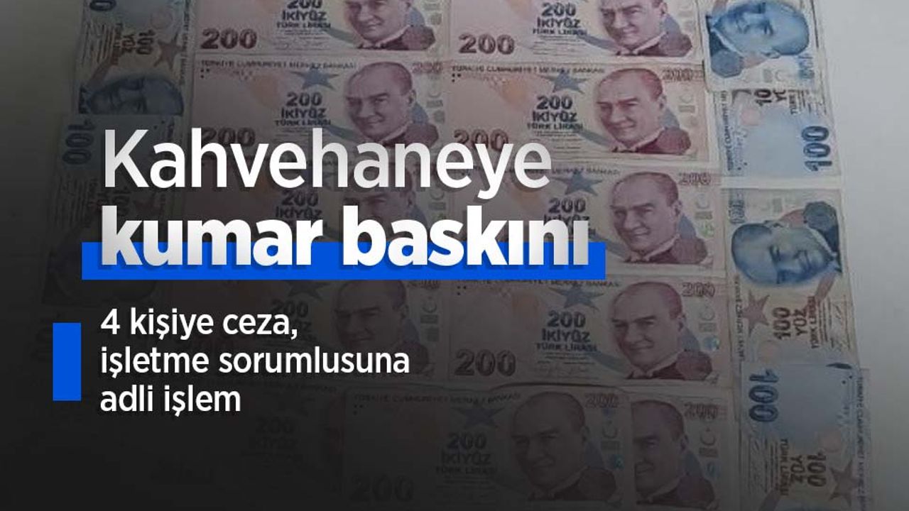 Kahvehaneye kumar baskını: 4 kişiye ceza, işletme sorumlusuna adli işlem