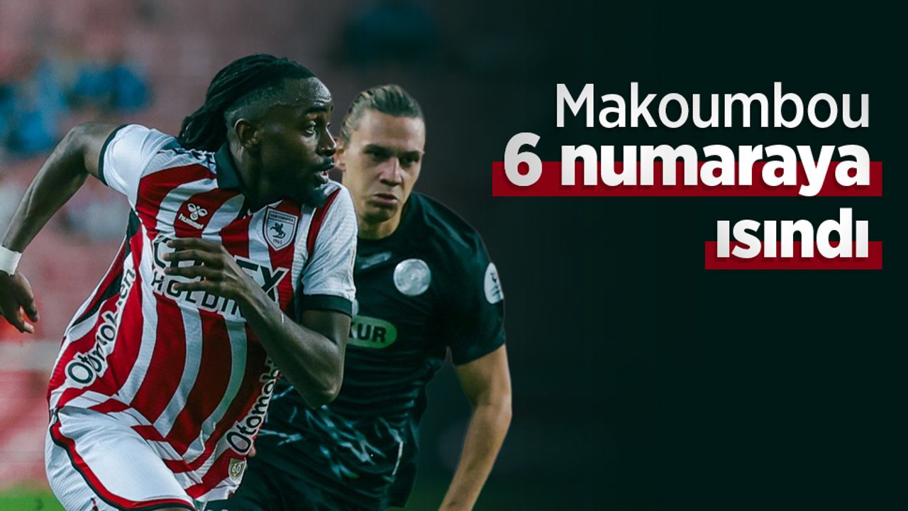 Makoumbou 6 numaraya ısındı