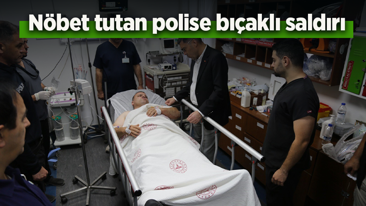 Nöbet tutan polise bıçaklı saldırı.