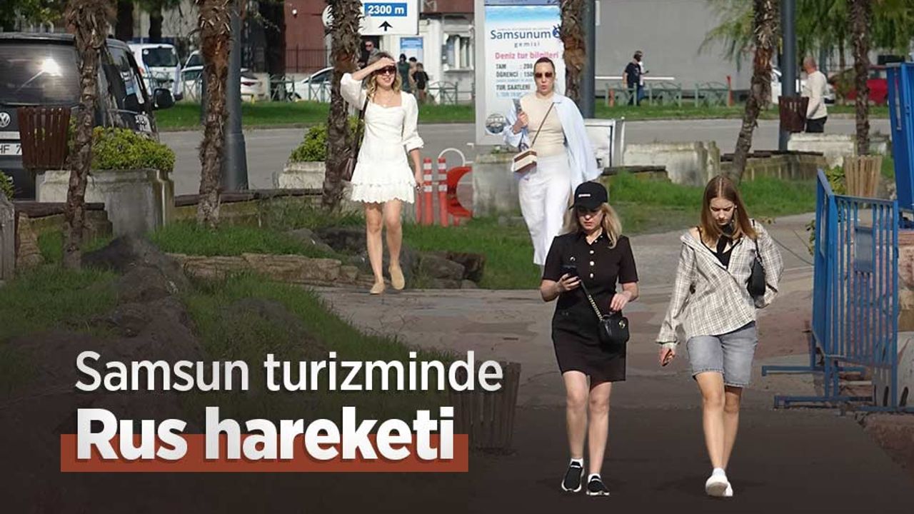 Samsun turizminde Rus hareketi