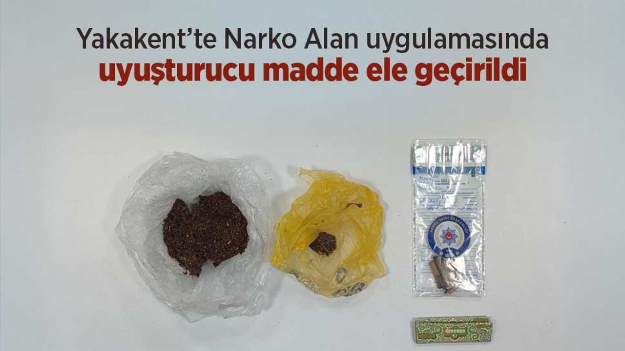 Yakakent’te Narko Alan uygulamasında uyuşturucu madde ele geçirildi