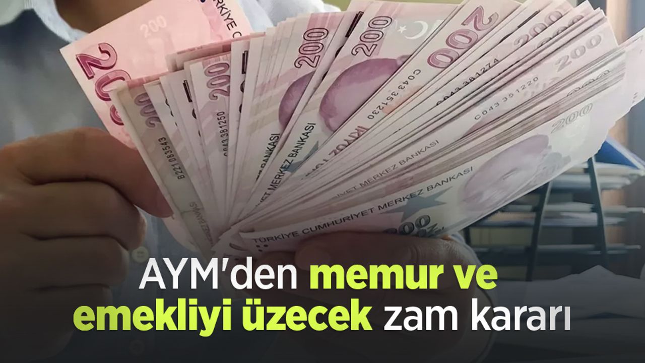 AYM'den memur ve emekliyi üzecek zam kararı