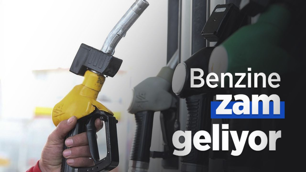 Benzine zam geliyor