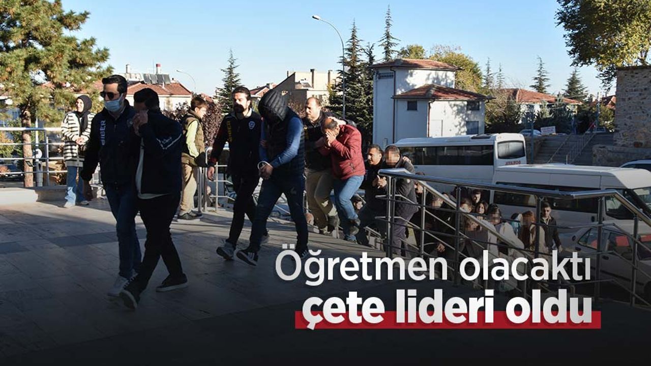 Öğretmen olacaktı, çete lideri oldu