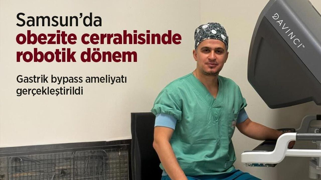 Samsun'da Robotik Cerrahi ile Obezite Ameliyatı Gerçekleştirildi