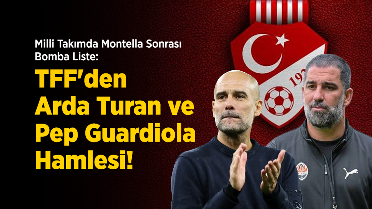 Milli Takımda Montella Sonrası Bomba Liste: TFF'den Arda Turan ve Pep Guardiola Hamlesi!