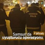 Samsun'da uyuşturucu operasyonu: 2 gözaltı