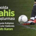 Futbolda Bahis Soruşturması: Çok Sayıda Kulüpten İsim Hakkında Gözaltı Kararı