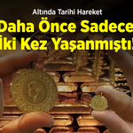 Altında Tarihi Hareket: Daha Önce Sadece İki Kez Yaşanmıştı!