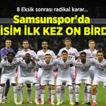 8 Eksik sonrası radikal karar… Samsunspor'da 3 İSİM İLK KEZ ON BİRDE