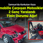 Samsun'da Korkutan Kaza: Otomobille Çarpışan Motosikletteki 2 Genç Yaralandı, 1'inin Durumu Ağır!