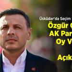 Üsküdar'da Seçim Depremi: Özgür Çelik AK Parti'ye Oy Veren İsmi Açıkladı!