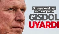 Bu sese kulak ver Samsunspor'lu! GİSDOL UYARDI 