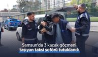 Samsun'da 3 kaçak göçmeni taşıyan taksi şoförü tutuklandı
