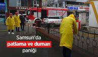 Samsun'da patlama ve duman paniği
