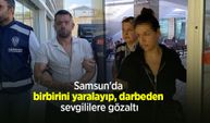 Samsun'da birbirini yaralayıp, darbeden sevgililere gözaltı