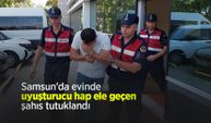 Samsun'da evinde uyuşturucu hap ele geçen şahıs tutuklandı