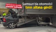 Samsun'da otomobil tırın altına girdi: Sürücünün kimliği otopside belirlendi