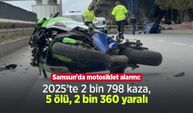 Samsun'da motosiklet alarmı: 2025’te 2 bin 798 kaza, 5 ölü, 2 bin 360 yaralı