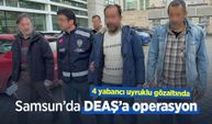 Samsun’da DEAŞ’a operasyon: 4 yabancı uyruklu gözaltında