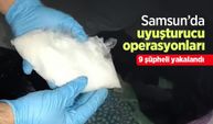 Samsun’da uyuşturucu operasyonları: 9 şüpheli yakalandı