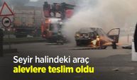 Seyir halindeki araç alevlere teslim oldu