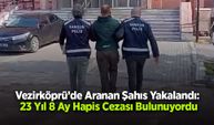 Vezirköprü’de Aranan Şahıs Yakalandı: 23 Yıl 8 Ay Hapis Cezası Bulunuyordu
